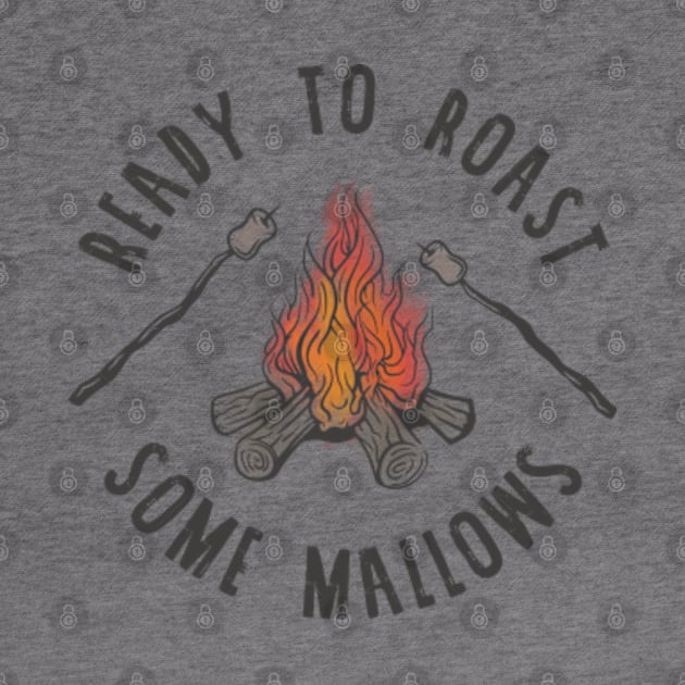 Ready to Roast Some Mallows - © GraphicLoveShop by GraphicLoveShop